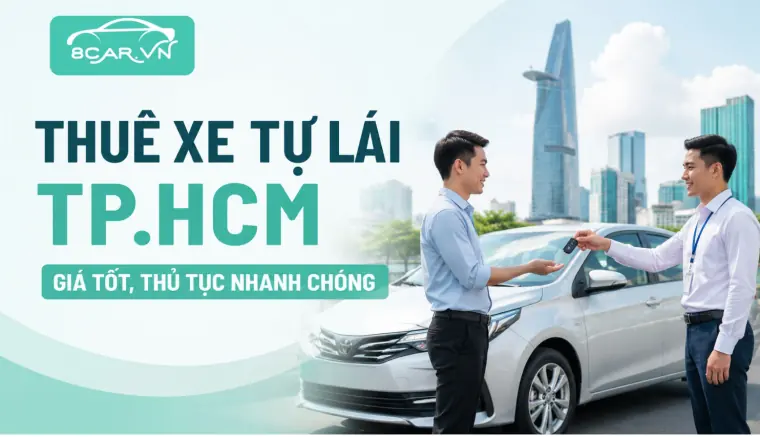 Bảng Giá Thuê Xe Tự Lái TPHCM 2026 (4 Chỗ, 7 Chỗ, Bán Tải) Không Cần Hộ Khẩu